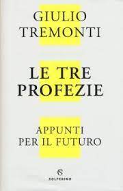 LE TRE PROFEZIE. APPUNTI PER IL FUTURO DAL PROFONDO DELLA STORIA