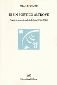 DI UN POETICO ALTROVE. POESIA TRANSNAZIONALE ITALOFONA (1960-2016)
