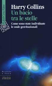 BACIO TRA LE STELLE. COME SONO STATE INDIVIDUATE LE ONDE GRAVITAZIONALI