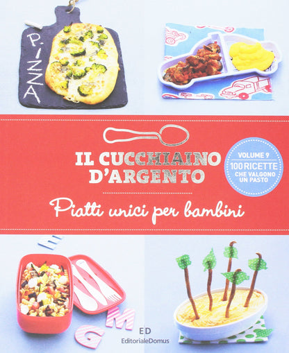 IL CUCCHIAINO D'ARGENTO VOL. 9: PIATTI UNICI PER BAMBINI