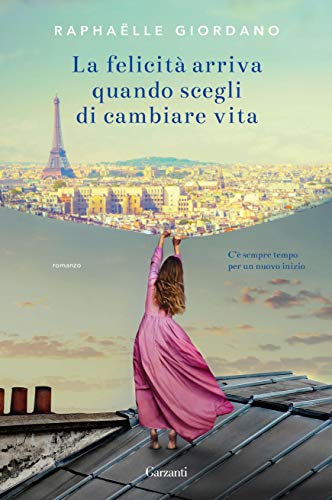 LA FELICITÀ ARRIVA QUANDO SCEGLI DI CAMBIARE VITA
