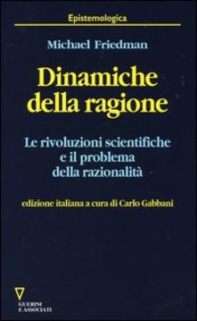 DINAMICHE DELLA RAGIONE. LE RIVOLUZIONI SCIENTIFICHE E IL PROBLEMA DELLA RAZIONALITÀ