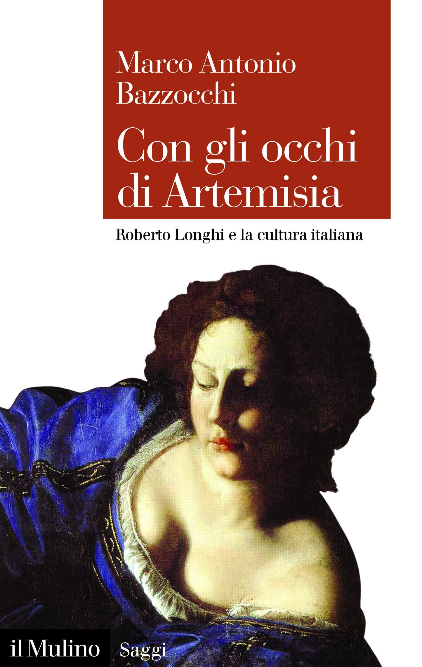 CON GLI OCCHI DI ARTEMISIA. ROBERTO LONGHI E LA CULTURA ITALIANA
