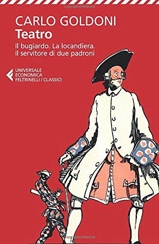 TEATRO. IL BUGIARDO-LA LOCANDIERA-IL SERVITORE DI DUE PADRONI