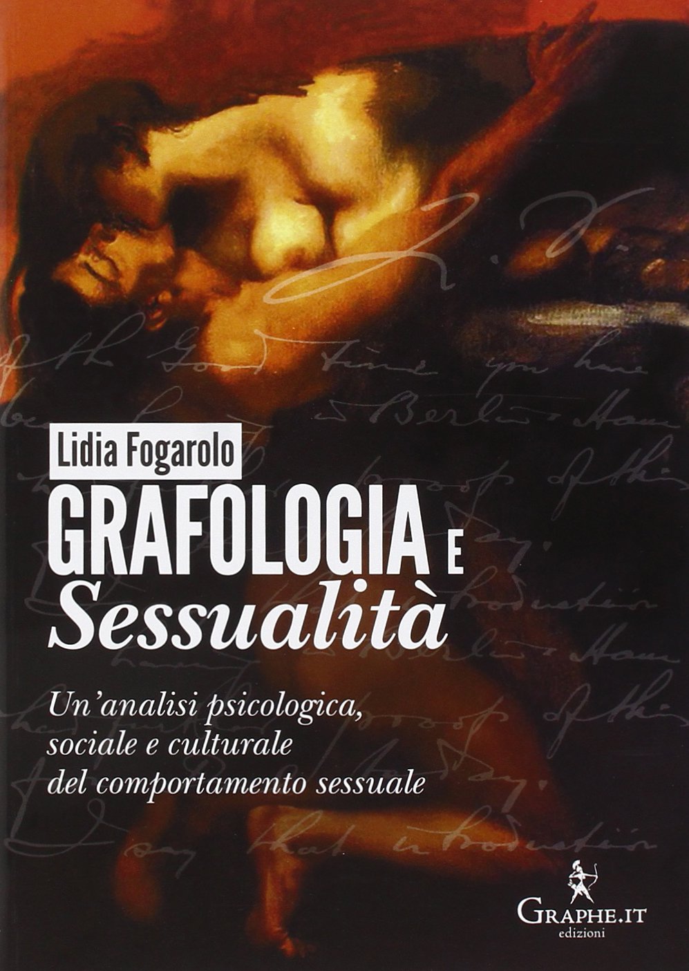 GRAFOLOGIA E SESSUALITÀ. UN'ANALISI PSICOLOGICA, SOCIALE E CULTURALE DEL COMPORTAMENTO SESSUALE
