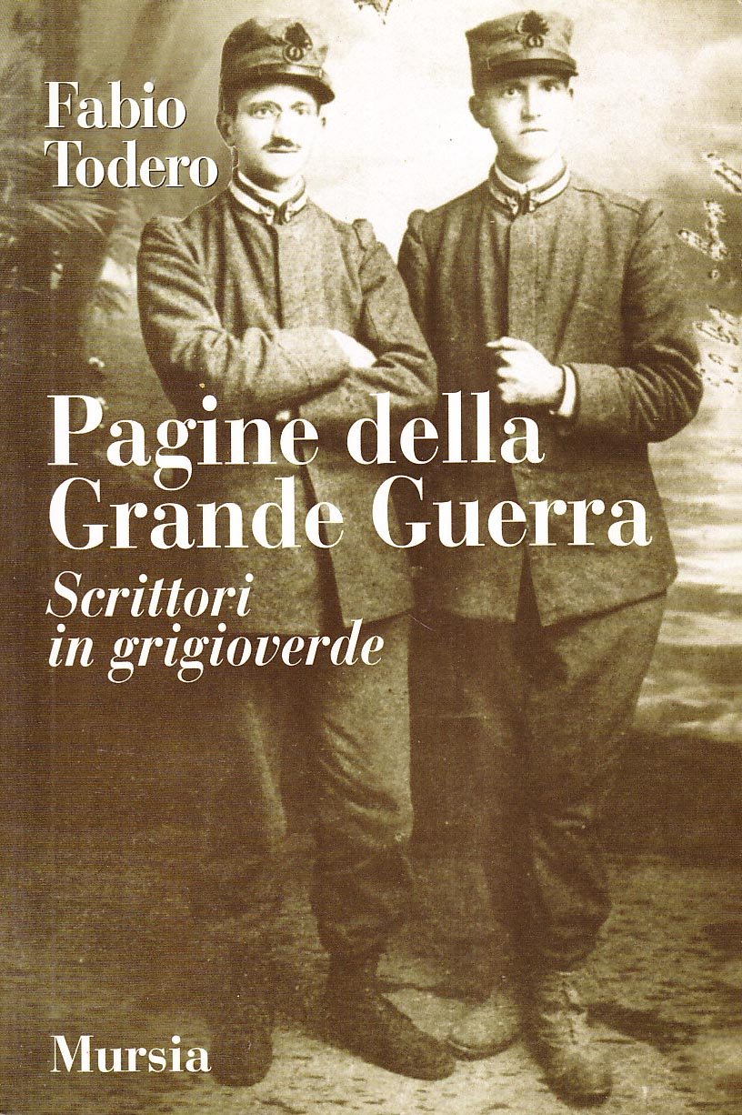 PAGINE DELLA GRANDE GUERRA. SCRITTORI IN GRIGIOVERDE