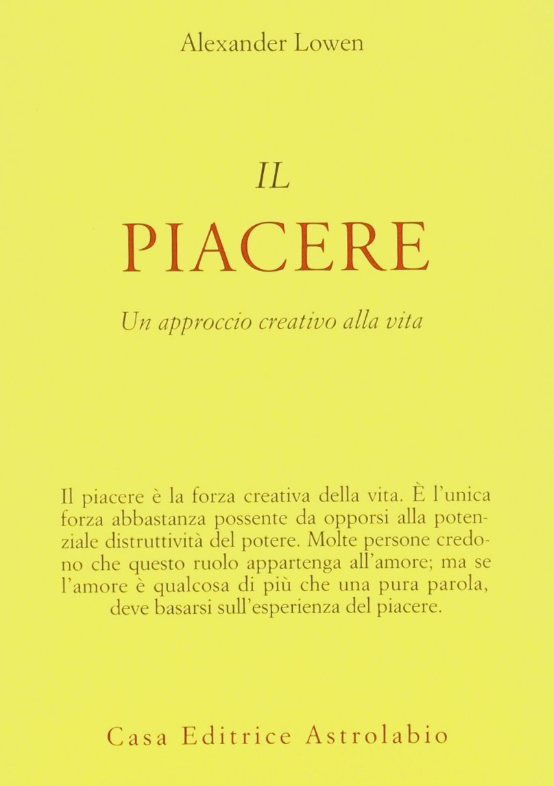 IL PIACERE. UN APPROCCIO CREATIVO ALLA VITA.