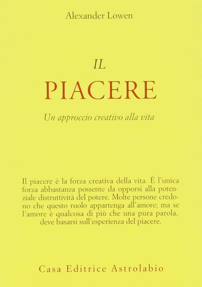IL PIACERE. UN APPROCCIO CREATIVO ALLA VITA.