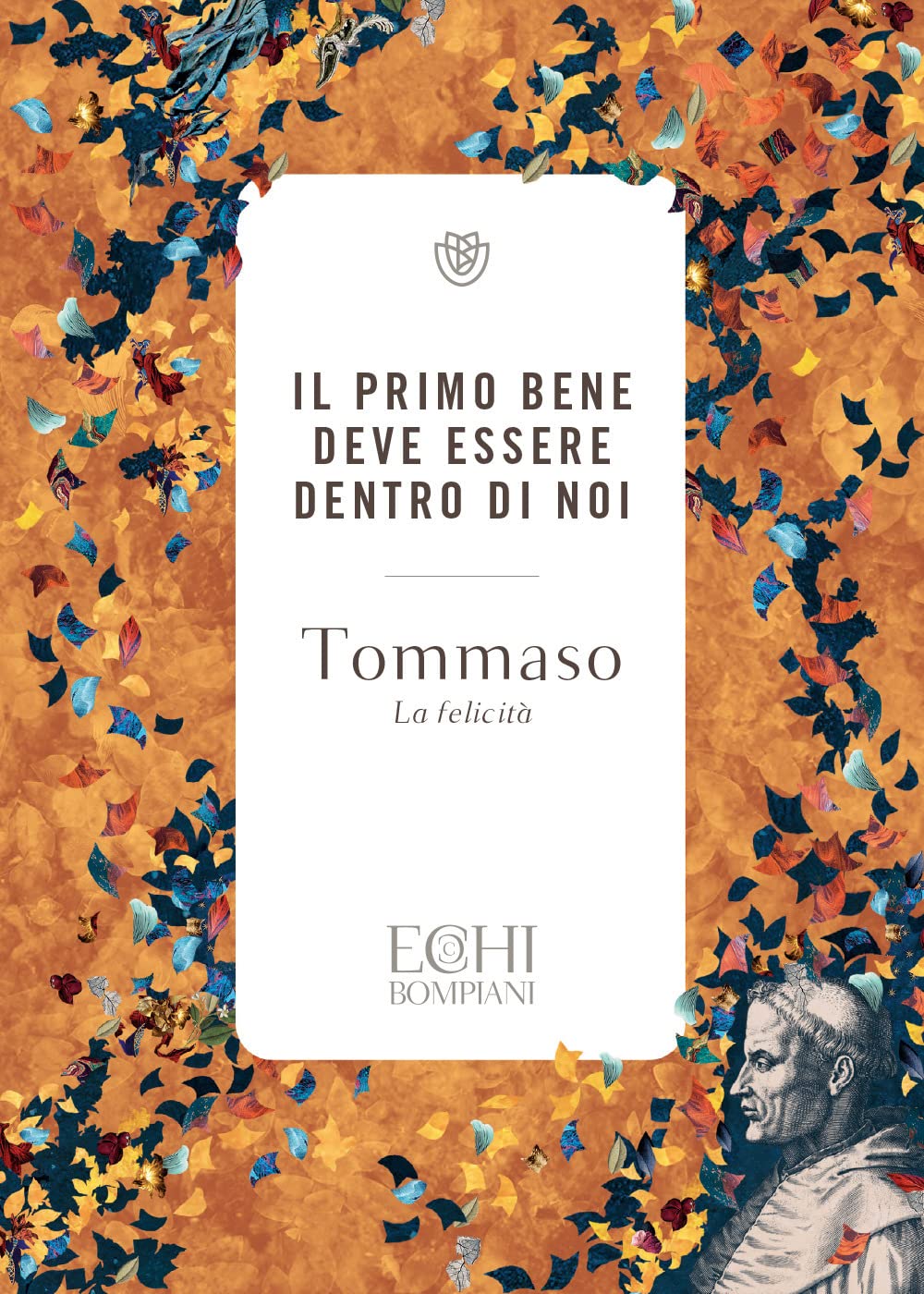 IL PRIMO BENE DEVE ESSERE DENTRO DI NOI. LA FELICITÀ. EDIZ. BILINGUE