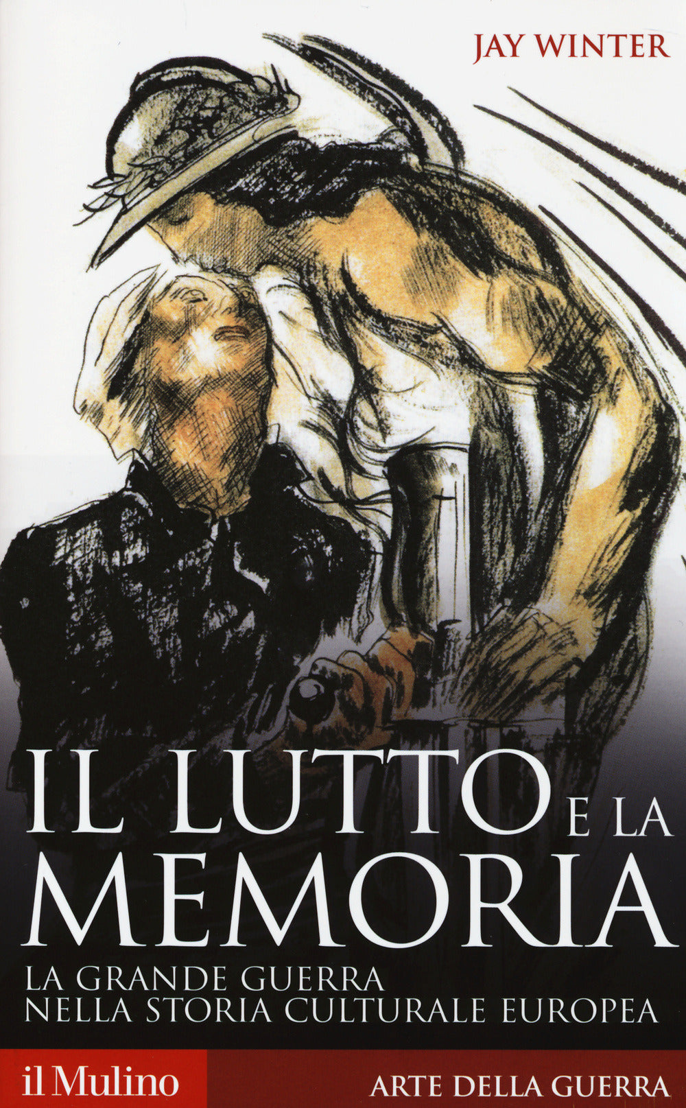 IL LUTTO E LA MEMORIA. La grande guerra nella storia culturale europea