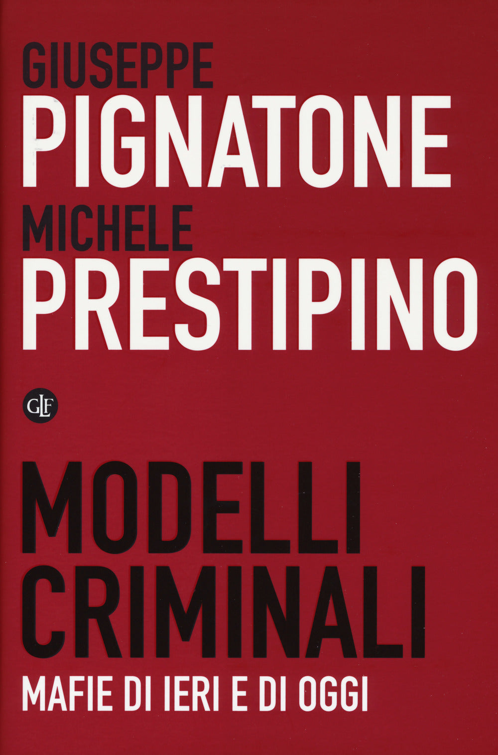 MODELLI CRIMINALI. Mafie di ieri e di oggi