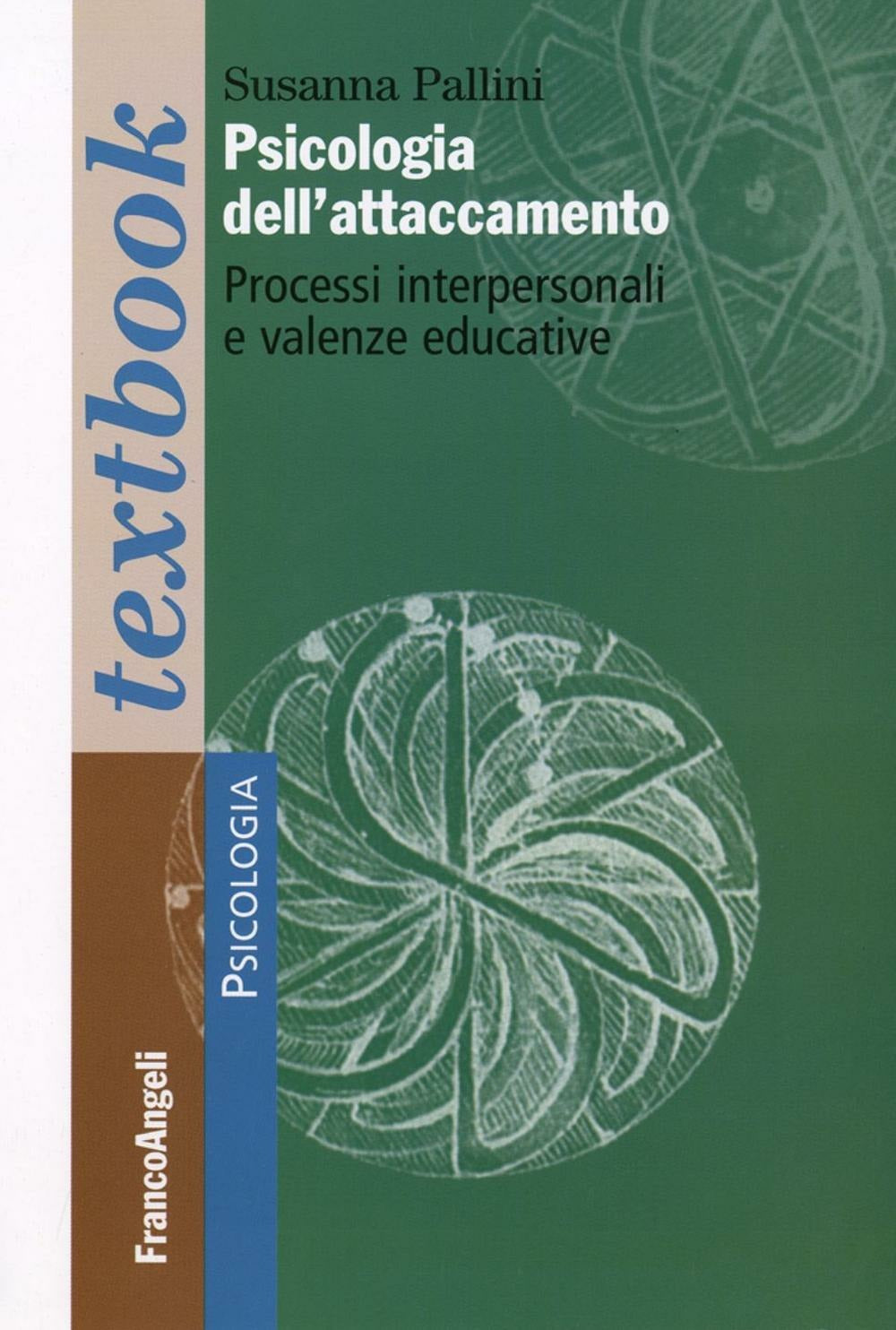 PSICOLOGIA DELL’ATTACCAMENTO. PROCESSI INTERPERSONALI E VALENZE EDUCATIVE