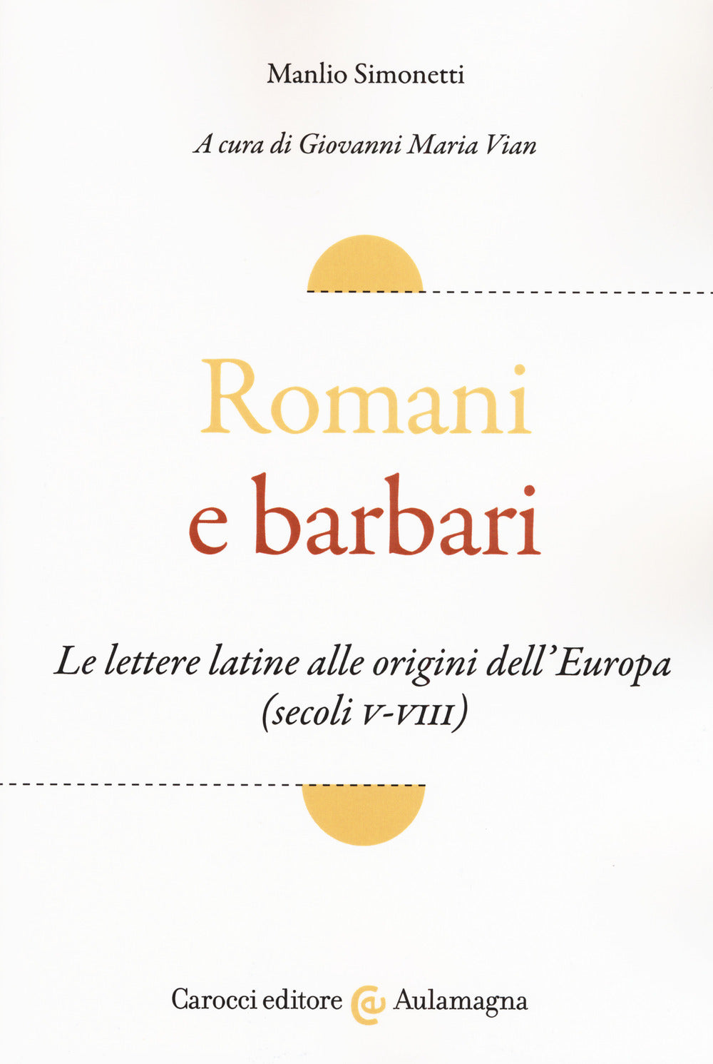 ROMANI E BARBARI. Le lettere latine alle origini dell'europa (secoli v-viii)
