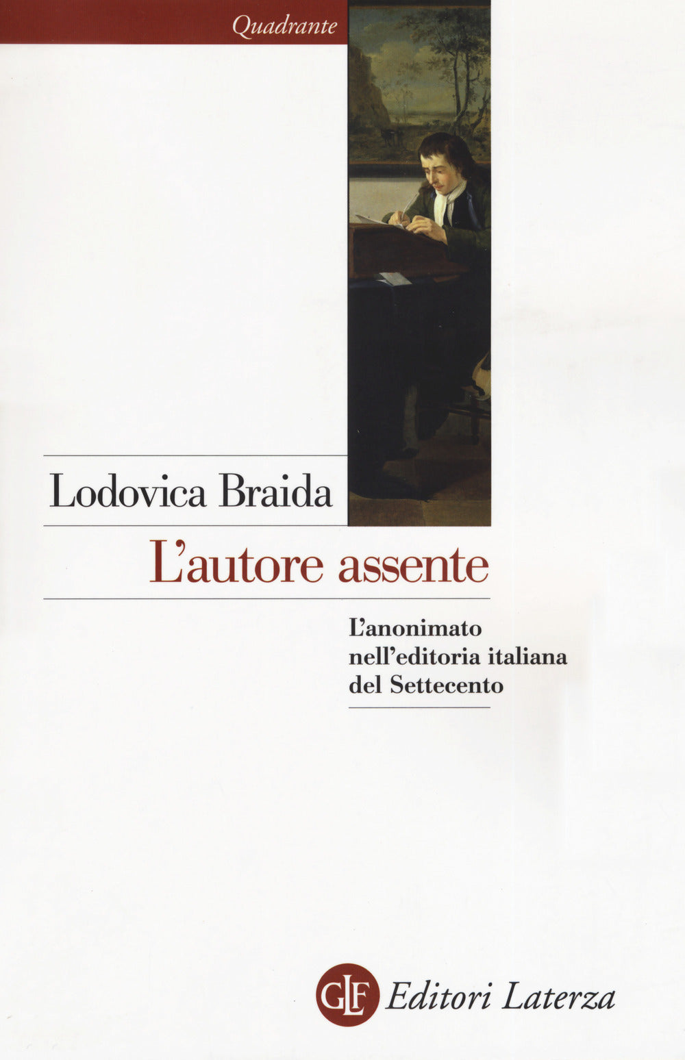 L’AUTORE ASSENTE. L’ANONIMATO NELL’EDITORIA ITALIANA DEL SETTECENTO