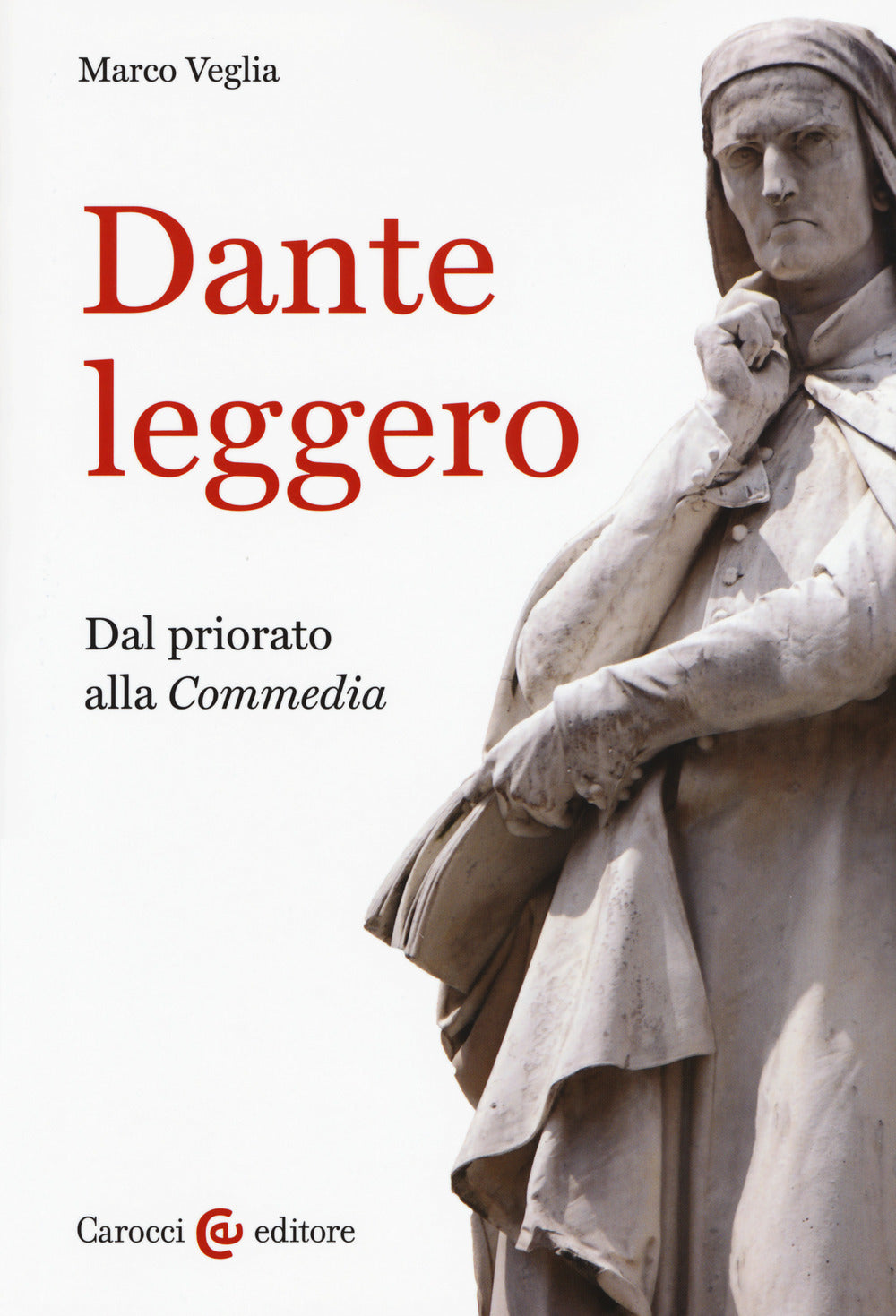 DANTE LEGGERO. Dal priorato alla «commedia»
