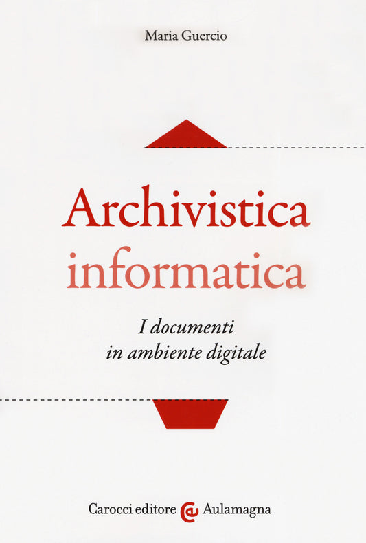 ARCHIVISTICA INFORMATICA. I documenti in ambiente digitale