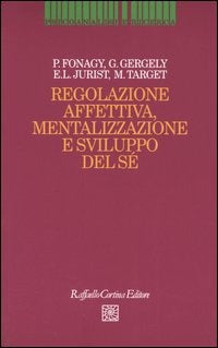 REGOLAZIONE AFFETTIVA, MENTALIZZAZIONE E SVILUPPO DEL SE