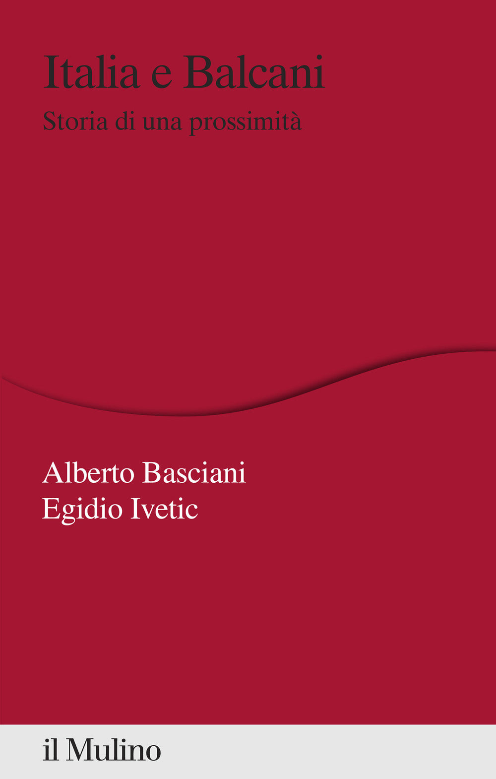 ITALIA E BALCANI. Storia di una prossimità