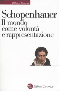 SCHOPENHAUER. Il mondo come volontà e rappresentazione