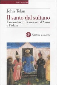 IL SANTO DEL SULTANO. L’incontro di Francesco d’Assisi e l’Islam