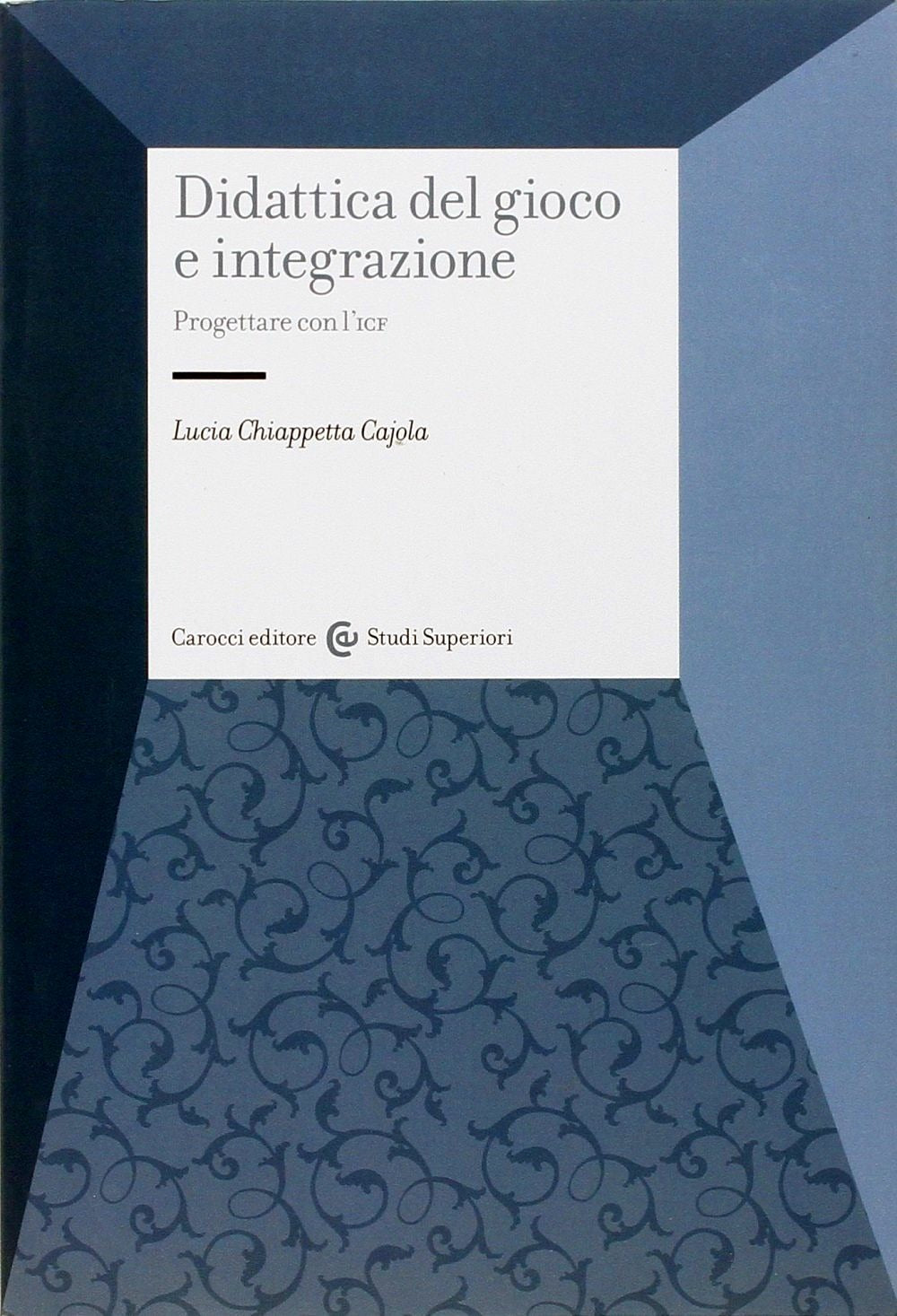 DIDATTICA DEL GIOCO E INTEGRAZIONE. Progettare con l'icf
