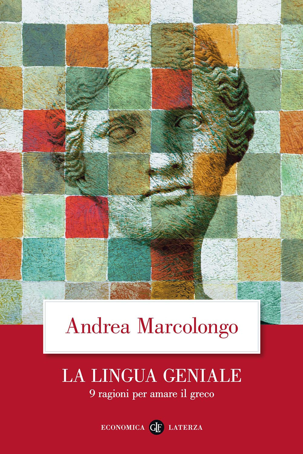 LA LINGUA GENIALE. 9 ragioni per amare il greco