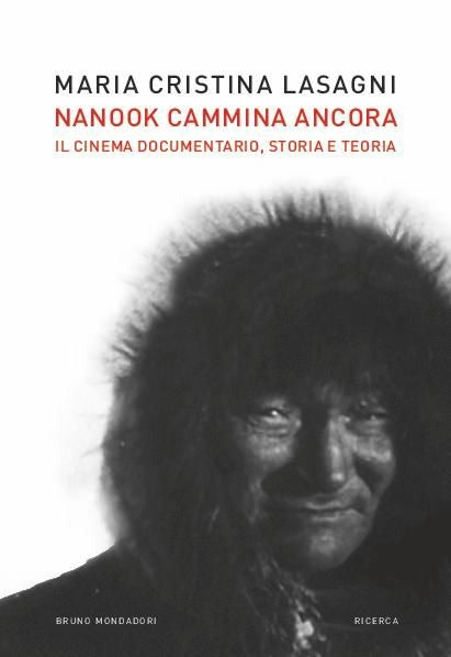 NANOOK CAMMINA ANCORA. IL CINEMA DOCUMENTARIO, STORIA E TEORIA