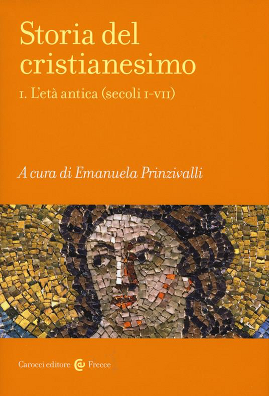 STORIA DEL CRISTIANESIMO. VOL. 1: L'ETÀ ANTICA (SECOLI I-VII)