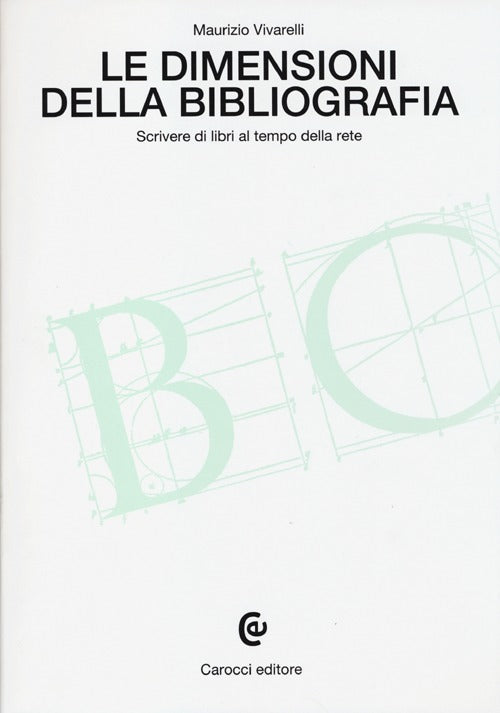 LE DIMENSIONI DELLA BIBLIOGRAFIA. Scrivere di libri al tempo della rete