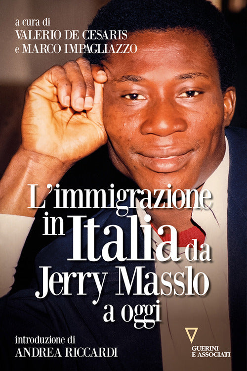 L’IMMIGRAZIONE IN ITALIA DA JERRY MASSLO A OGGI