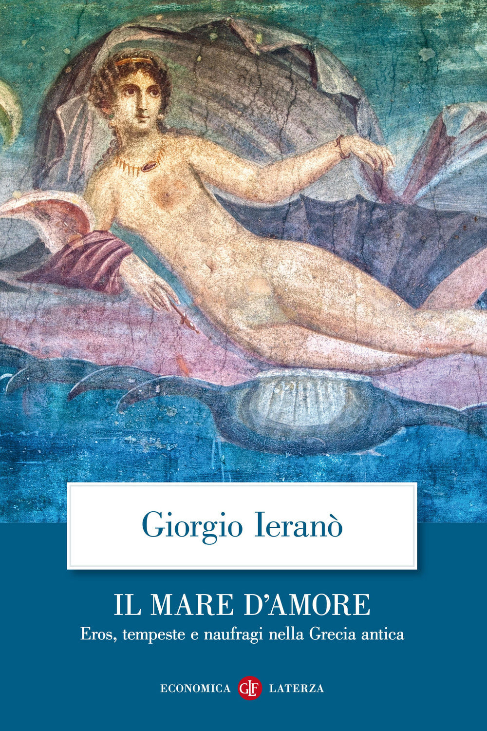 IL MARE D’AMORE. Eros, tempeste e naufragi nella Grecia antica