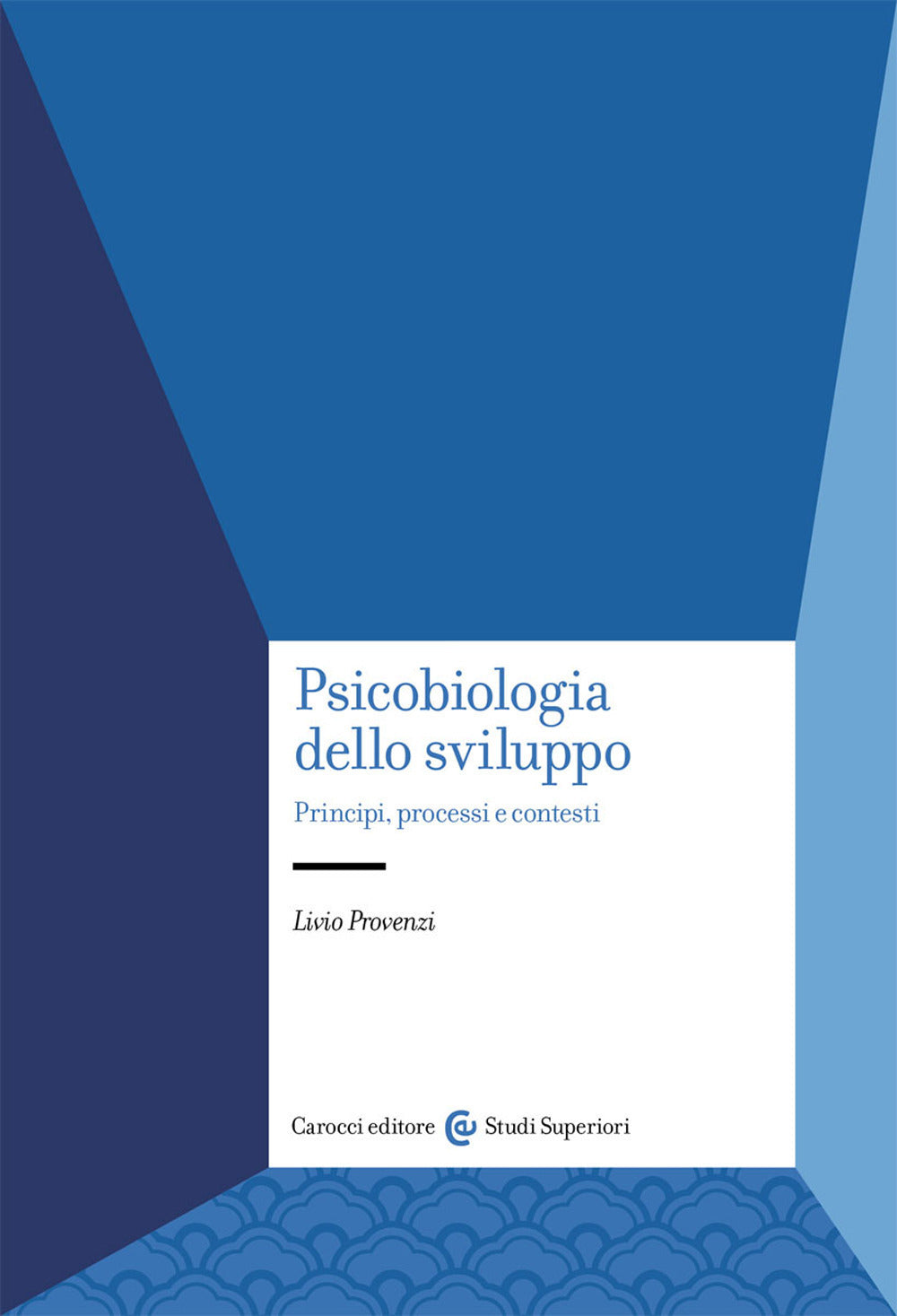PSICOBIOLOGIA DELLO SVILUPPO. Principi, processi e contesti