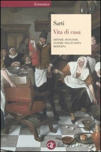 VITA DI CASA. Abitare, mangiare, vestire nell’Europa moderna