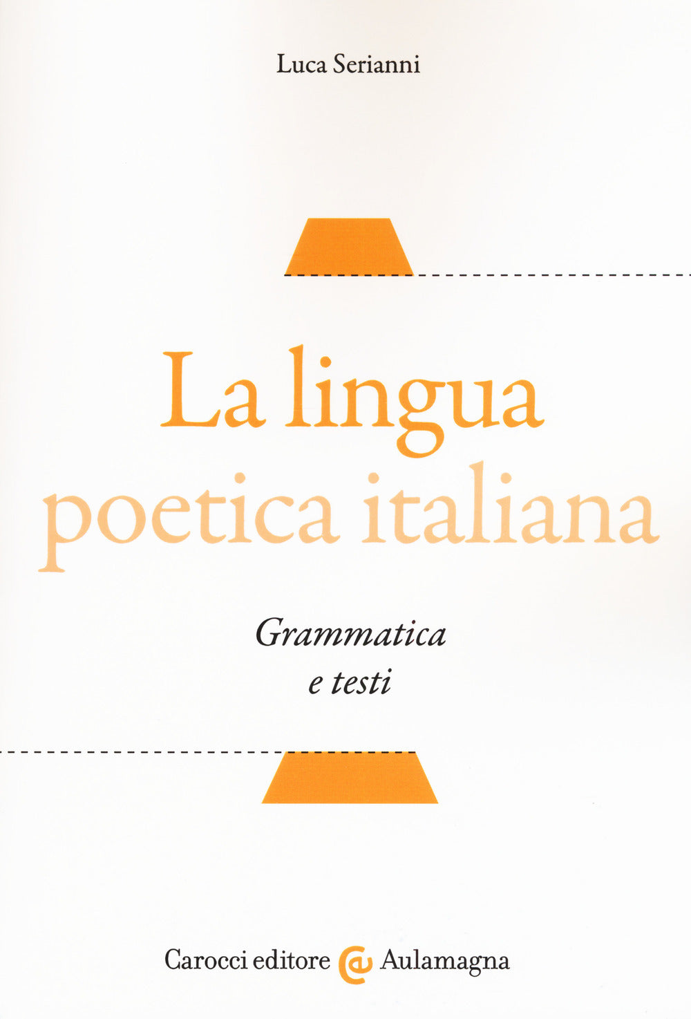 LA LINGUA POETICA ITALIANA. GRAMMATICA E TESTI