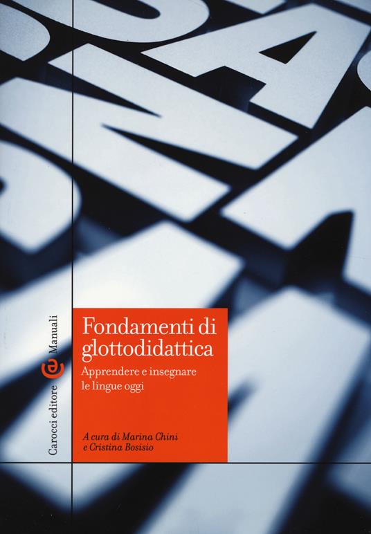 FONDAMENTI DI GLOTTODIDATTICA. APPRENDERE E INSEGNARE LE LINGUE OGGI
