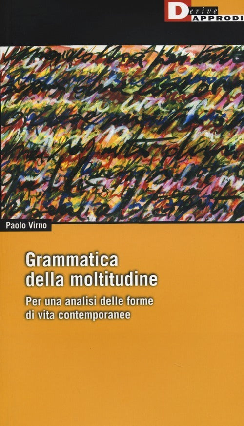 GRAMMATICA DELLA MOLTITUDINE. PER UNA ANALISI DELLE FORME DI VITA CONTEMPORANEA