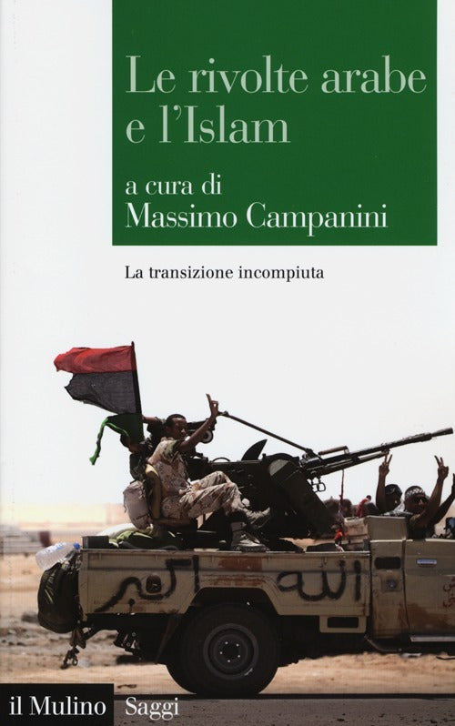 LE RIVOLTE ARABE E L’ISLAM. La transizione incompiuta