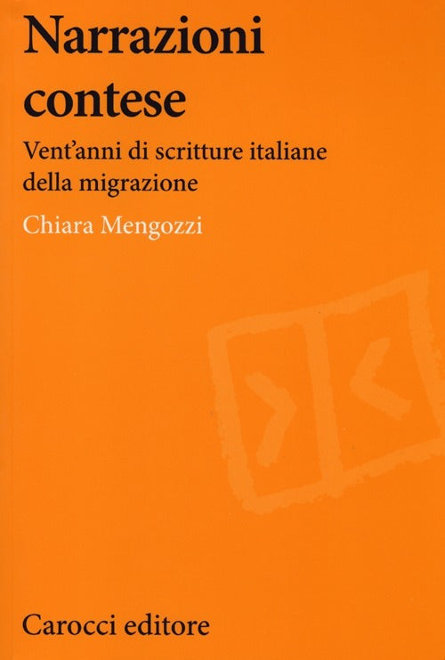 NARRAZIONI CONTESE. Vent’anni di scritture italiane della migrazione