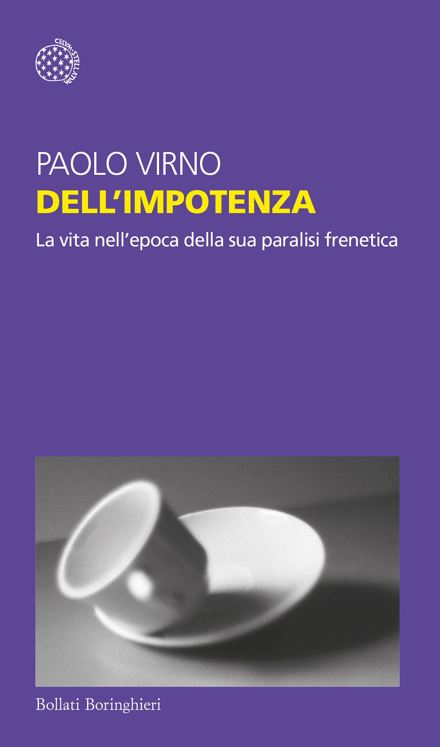DELL’IMPOTENZA. LA VITA NELL’EPOCA DELLA SUA PARALISI FRENETICA