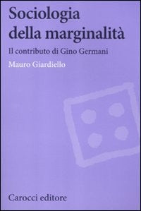 SOCIOLOGIA DELLA MARGINALITÀ. Il contributo di Gino Germani