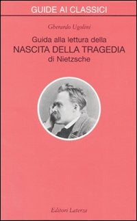 GUIDA ALLA LETTURA DELLA NASCITA DELLA TRAGEDIAI [NIETZSCHE]