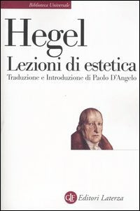 LEZIONI DI ESTETICA. Traduzione e Introduzione di Paolo D’Angelo