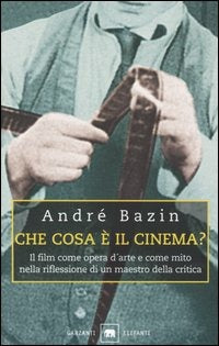 CHE COSA È IL CINEMA? IL FILM COME OPERA D’ARTE E COME MITO NELLA RIFLESSIONE DI UN MAESTRO DELLA CRITICA