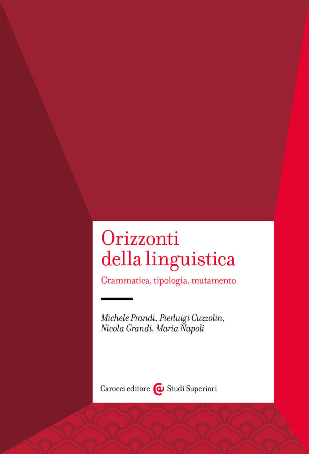 ORIZZONTI DELLA LINGUISTICA. Grammatica, tipologia, mutamento