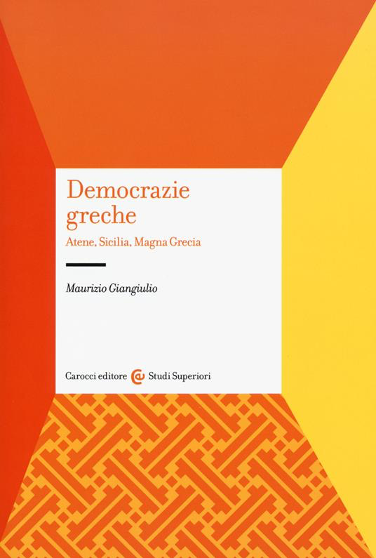DEMOCRAZIE GRECHE. ATENE, SICILIA, MAGNA GRECIA
