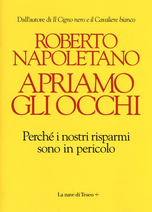 APRIAMO GLI OCCHI. PERCHÉ I NOSTRI RISPARMI SONO IN PERICOLO