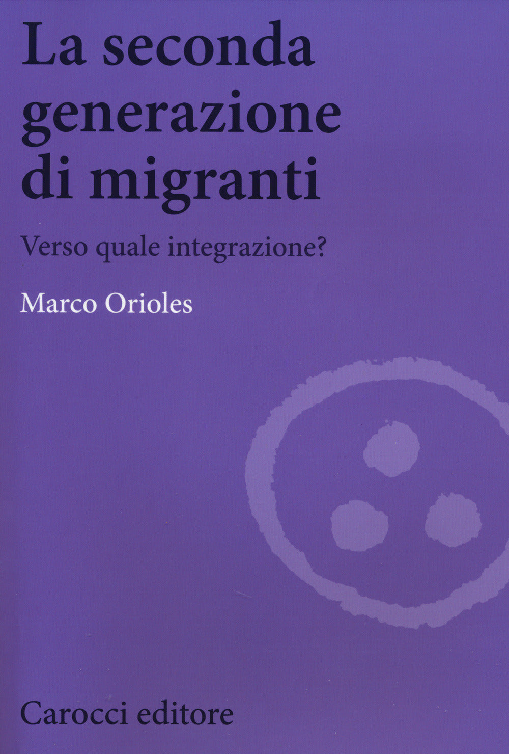 LA SECONDA GENERAZIONI DI MIGRANTI. Verso quale integrazione?