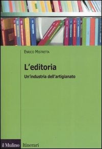 L’EDITORIA. Un'industria dell'artigianato
