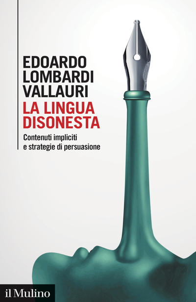 LINGUA DISONESTA. CONTENUTI IMPLICITI E STRATEGIE DI PERSUASIONE (LA)