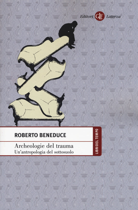 ARCHEOLOGIE DEL TRAUMA. UN’ANTROPOLOGIA DEL SOTTOSUOLO